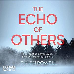 The Echo of Others by Simon Rowell, S.D. Rowell