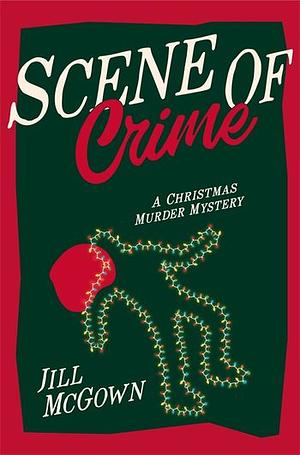 Scene of Crime: A Christmas Murder Mystery by Jill McGown