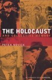 The Holocaust And Collective Memory: The American Experience by Peter Novick