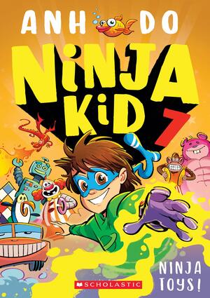 Ninja Kid 7: Ninja Toys by Anh Do