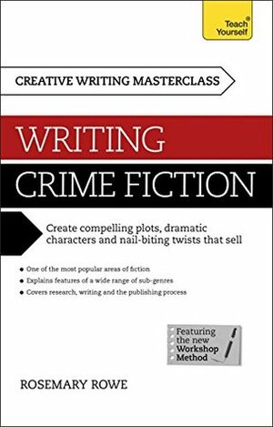Masterclass: Writing Crime Fiction: Teach Yourself by Rosemary Rowe