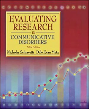 Evaluating Research in Communicative Disorders by Nicholas Schiavetti