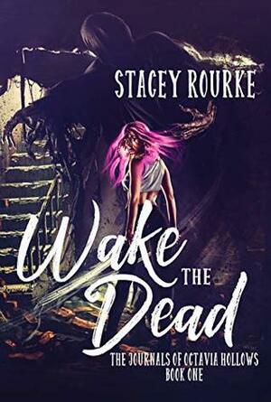 Wake the Dead by Stacey Rourke