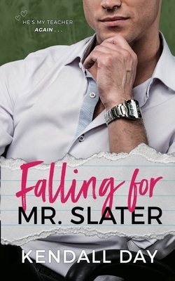 Falling for Mr. Slater: An Enemies-to-Lovers Romantic Comedy by Kendall Day