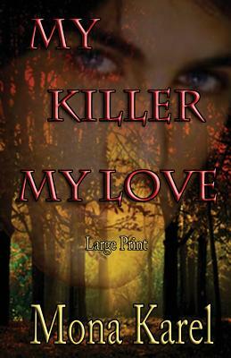 My Killer, My Love Large Print by Mona Karel