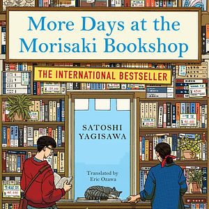 More Days at the Morisaki Bookshop by Satoshi Yagisawa