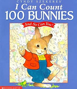 I Can Count 100 Bunnies: And So Can You! by Cyndy Szekeres