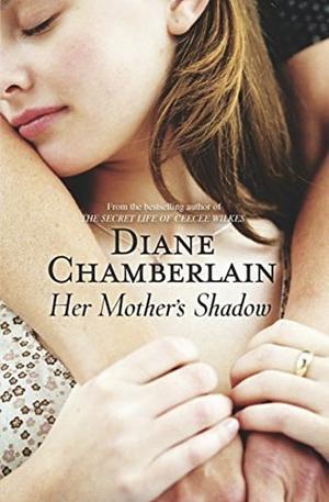 Her Mother's Shadow by Diane Chamberlain