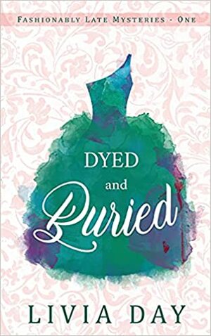 Dyed and Buried by Livia Day