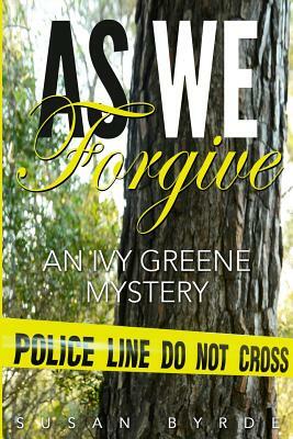 As We Forgive: An Ivy Greene Mystery by Susan Byrde