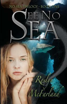 See No Sea by Roslyn McFarland