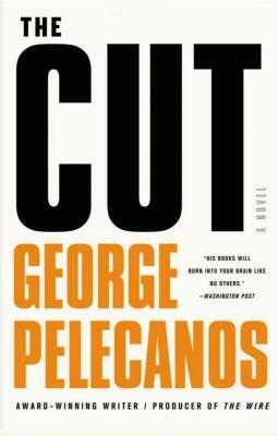 The Cut by George Pelecanos