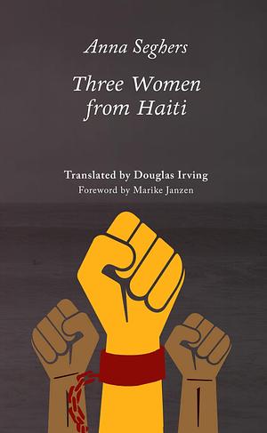 Three Women from Haiti by Anna Seghers, Douglas Irving