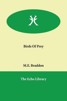 Birds of Prey by Mary Elizabeth Braddon, Mary Elizabeth Braddon