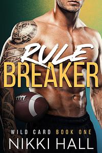 Rule Breaker by Nikki Hall