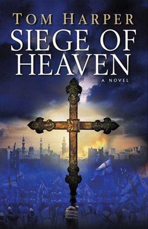 Siege of Heaven by Tom Harper