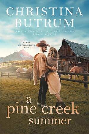 A Pine Creek Summer by Christina Butrum, Christina Butrum