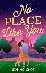 No Place Like You by Jeannie Choe