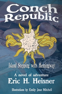 Conch Republic Island Stepping with Hemingway by Eric H. Heisner