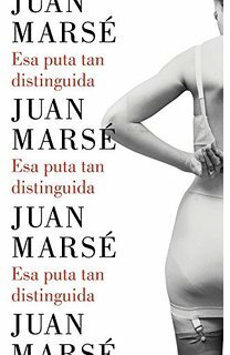 Esa puta tan distinguida by Juan Marsé