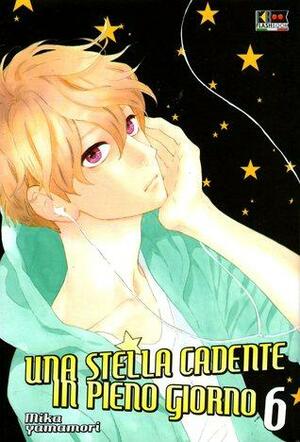 Una stella cadente in pieno giorno, Vol. 6 by Mika Yamamori