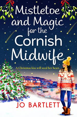 Mistletoe and Magic for the Cornish Midwife (The Cornish Midwife Series Book 6) by Jo Bartlett