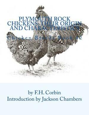 Plymouth Rock Chickens: Their Origin and Characteristics: Chicken Breeds Book 42 by F. H. Corbin