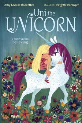 Uni the Unicorn by Brigette Barrager, Amy Krouse Rosenthal