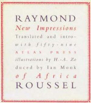 New Impressions of Africa by Raymond Roussel, Ian Monk, Harry Mathews, H.-A. Zo