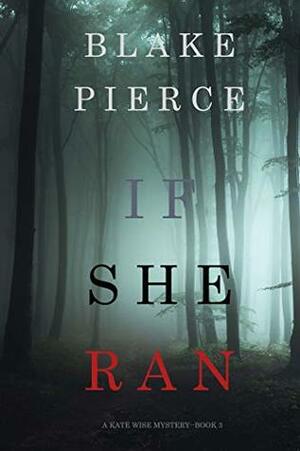 If She Ran by Blake Pierce