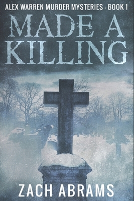 Made A Killing: Large Print Edition by Zach Abrams