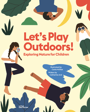 Let's Play Outdoors!: Exploring Nature for Children by Catherine Ard