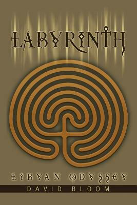 Labyrinth: Libyan Odyssey by David Bloom