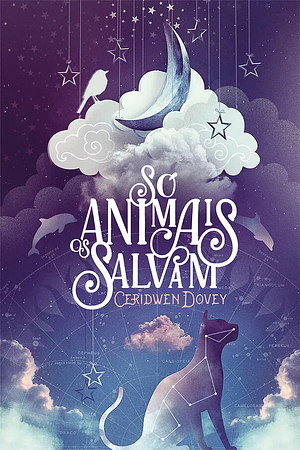 Só os Animais Salvam by Ceridwen Dovey