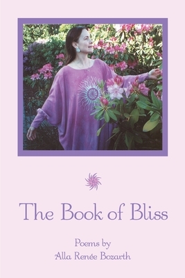 The Book of Bliss by Alla Renee Bozarth