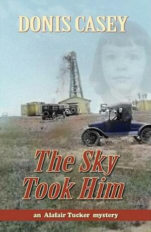 The Sky Took Him by Donis Casey