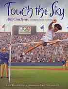 Touch the Sky: Alice Coachman, Olympic High Jumper by Eric Velásquez, Ann Malaspina