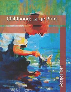 Childhood: Large Print by Leo Tolstoy