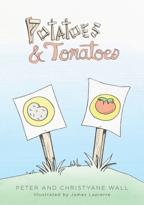 Potatoes and Tomatoes by Christyane Wall, Peter Wall