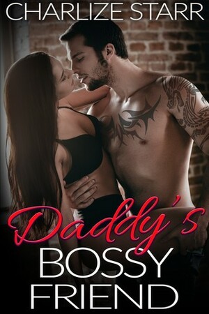 Daddy's Bossy Friend by Charlize Starr