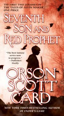 Seventh Son and Red Prophet: The First Two Volumes of the Tales of Alvin Maker by Orson Scott Card