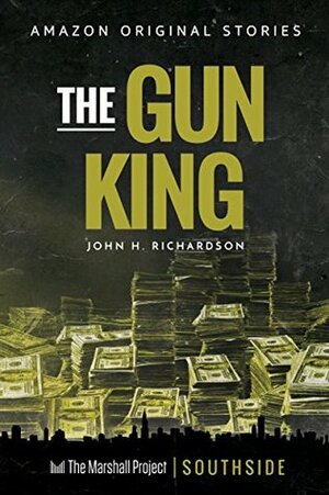 The Gun King (Southside collection) by John H. Richardson