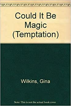 Could It Be Magic by Gina Wilkins