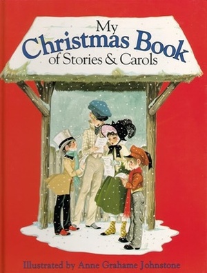 My Christmas Book of Stories and Carols by Anne Grahame-Johnstone, Linda M. Jennings