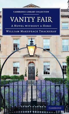 Vanity Fair: A Novel Without a Hero by William Makepeace Thackeray