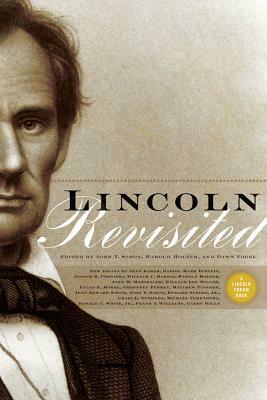Lincoln Revisited: New Insights from the Lincoln Forum by Dawn Vogel, Harold Holzer