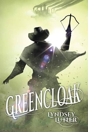 Greencloak by Lyndsey Luther