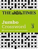 The Times 2 Jumbo Crossword Book 3: 60 Large General-Knowledge Crossword Puzzles by The Times Mind Games