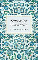 Sectarianism Without Sects by Azmi Bishara