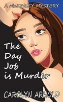 The Day Job Is Murder by Carolyn Arnold